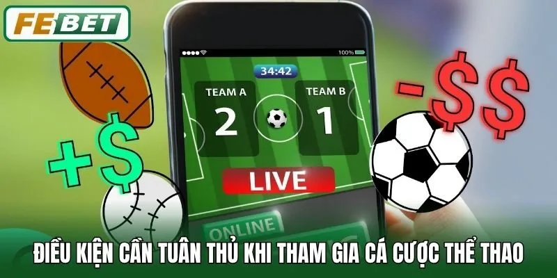 Điều kiện cần tuân thủ khi tham gia cá cược thể thao