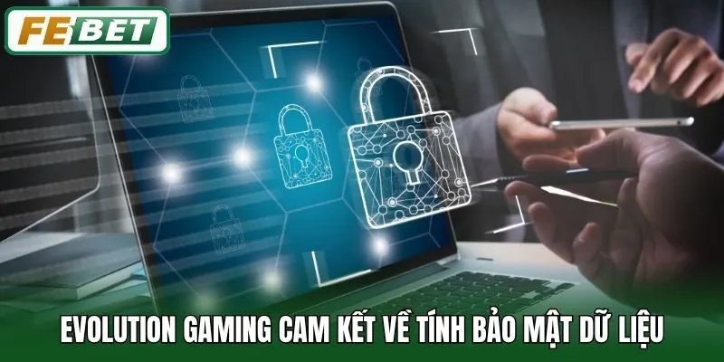 Evolution Gaming cam kết về tính bảo mật dữ liệu