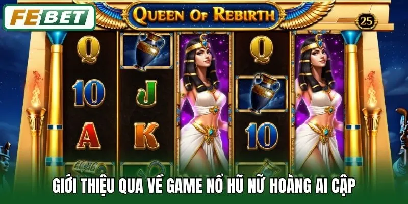 Giới thiệu qua về game nổ hũ Nữ Hoàng Ai Cập