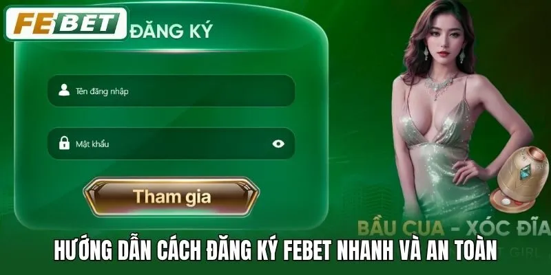Hướng dẫn cách đăng ký Febet nhanh và an toàn