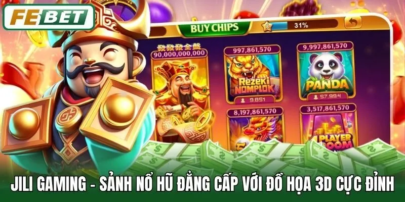 Jili Gaming - Sảnh Nổ Hũ Đẳng Cấp Với Đồ Họa 3D Cực Đỉnh