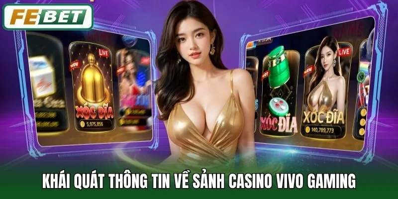 Khái quát thông tin về sảnh casino Vivo Gaming