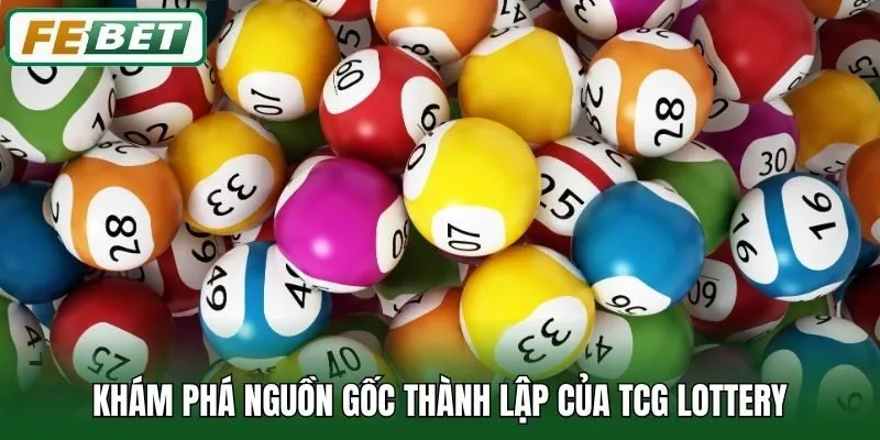 Khám phá nguồn gốc thành lập của TCG Lottery