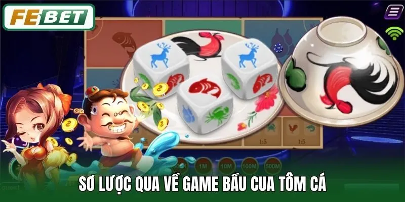Sơ lược qua về game Bầu Cua Tôm Cá