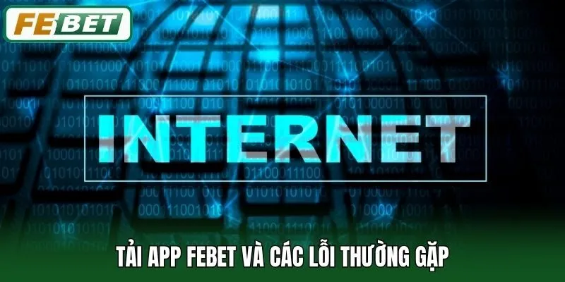 Tải app Febet và các lỗi thường gặp