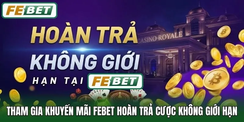 Tham gia khuyến mãi Febet hoàn trả cược không giới hạn