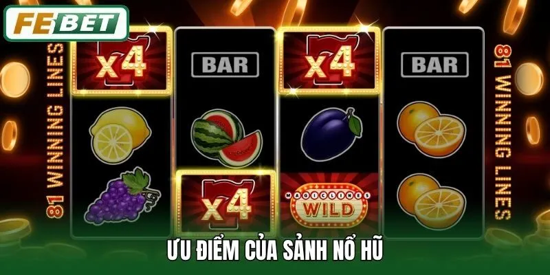 Ưu điểm của sảnh nổ hũ