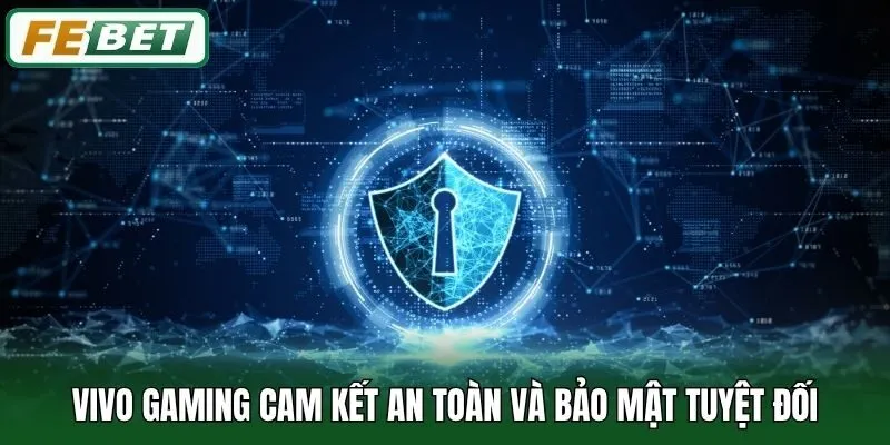 Vivo Gaming cam kết an toàn và bảo mật tuyệt đối